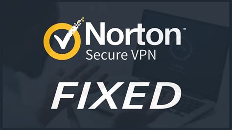 Norton Vpn Will Not Connect